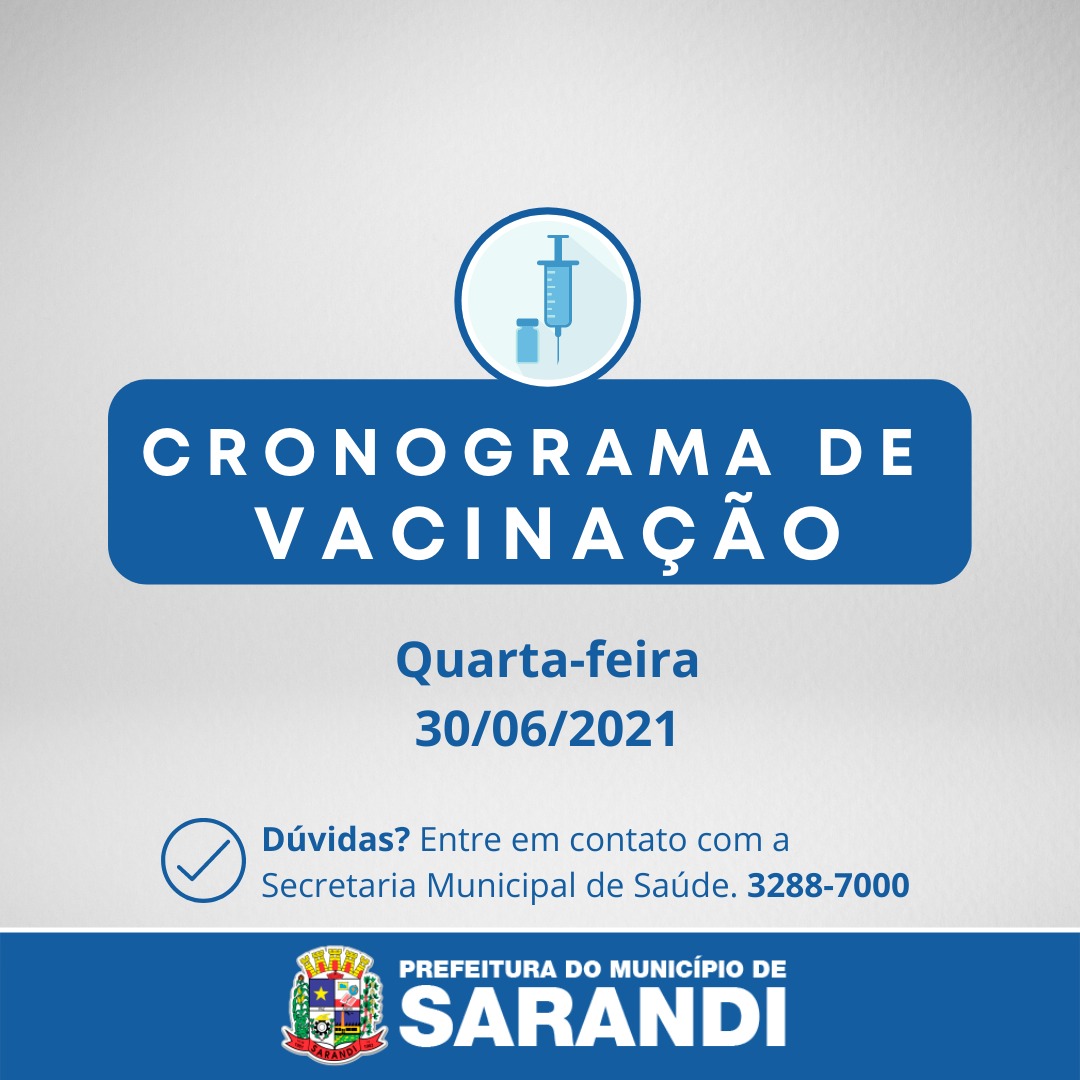 Cronograma de Vacinação contra Covid-19 - Quarta- feira - 30/06/2021
